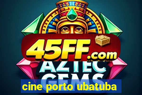 cine porto ubatuba